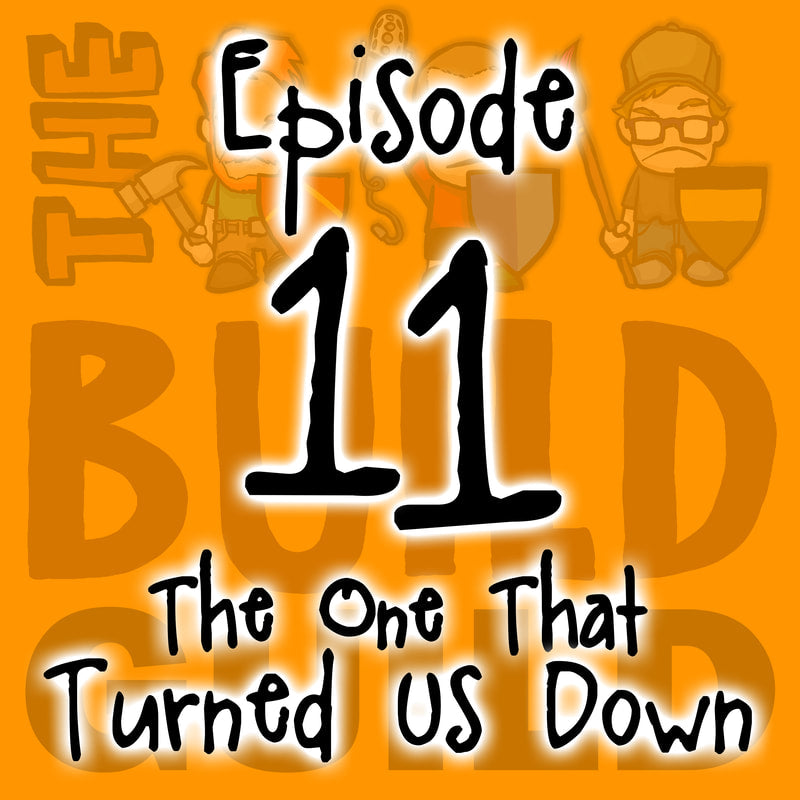 The Build Guild Podcast Episode 11 - The One That Turned Us Down