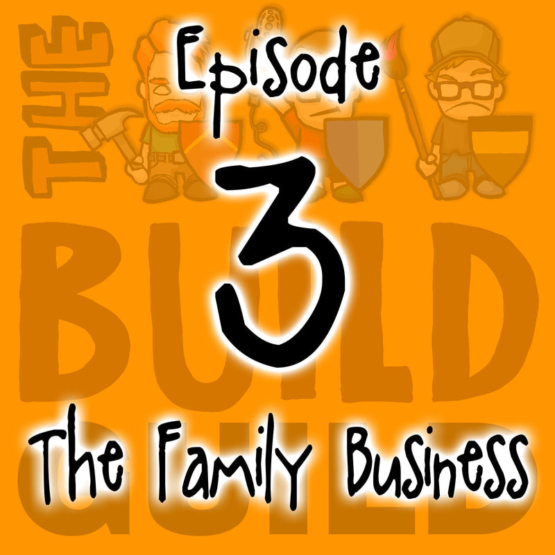 The Build Guild Podcast Episode 3 - The Family Business