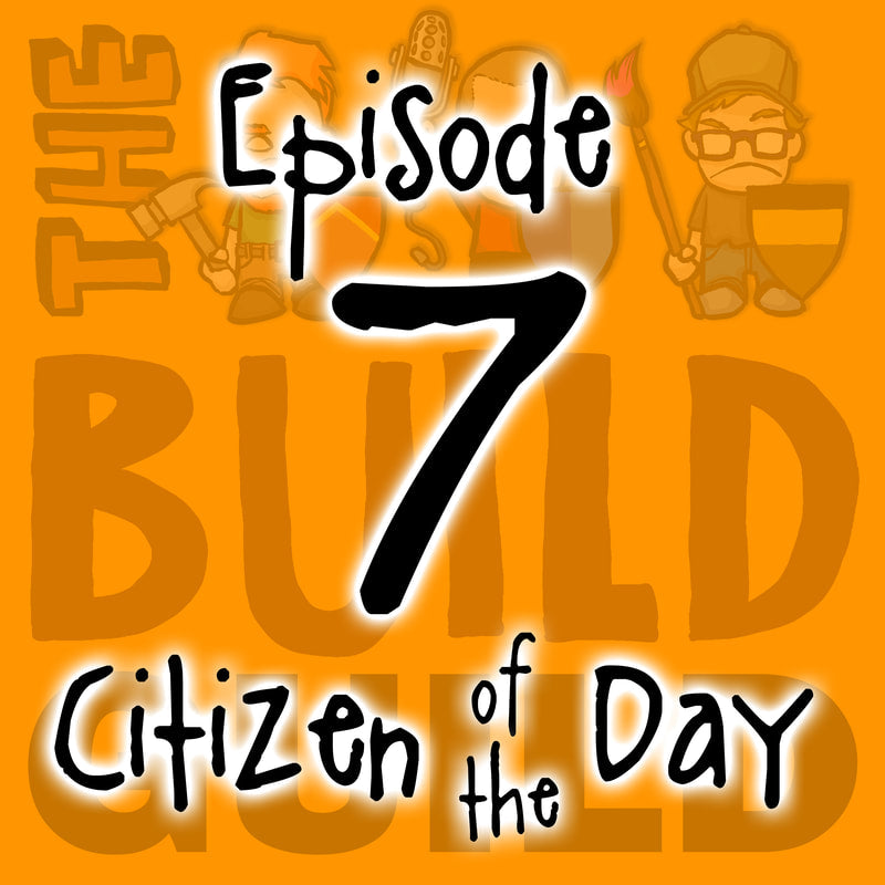 The Build Guild Podcast Episode 7 - Citizen Of The Day