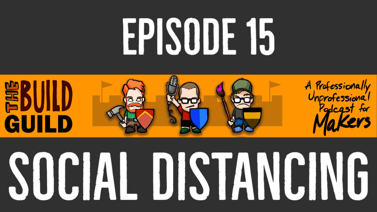 The Build Guild Podcast Episode 15 - Social Distancing