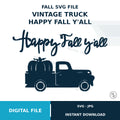 Vintage Truck Pumpkin “Happy Fall Y’all” SVG