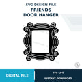 Friends TV Door Hanger SVG Cut File