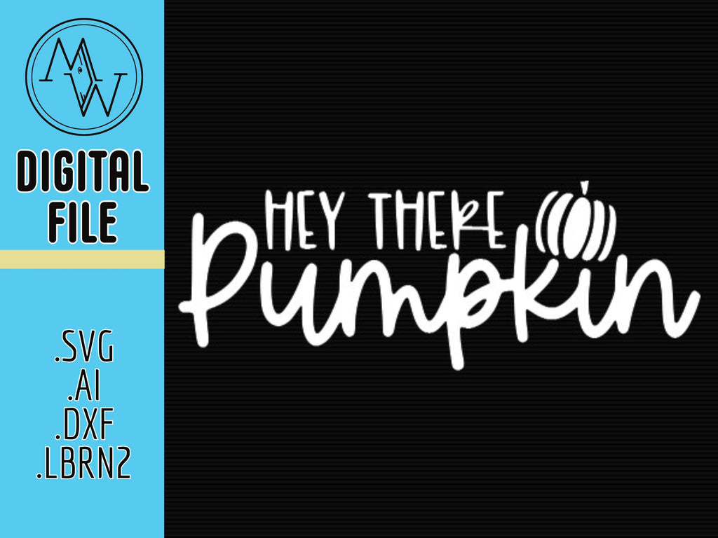 Hey There Pumpkin SVG, Fall Decor Laser Cut File (Digital Download)